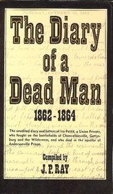 The diary of a dead man: Letters and diary of Private Ira S. Pettit, Wilson, Niagara County, New York, who served Company B, 2nd Battalion, and Company ... Army, during the War Between the States