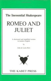 Shakespeare's Romeo and Juliet: A Shortened and Simplified Version in Modern English (The Inessential Shakespeare)