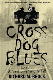 CROSS DOG BLUES: Book One of A Great Long Story to Tell (Volume 1)