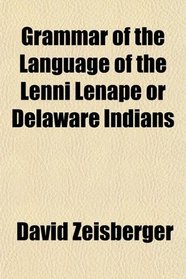 Grammar of the Language of the Lenni Lenape or Delaware Indians