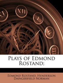 Plays of Edmond Rostand;