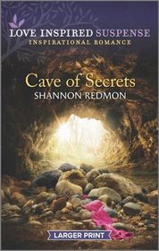 Cave of Secrets (Love Inspired Suspense, No 854) (Larger Print)