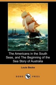 The Americans in the South Seas, and The Beginning of the Sea Story of Australia (Dodo Press)