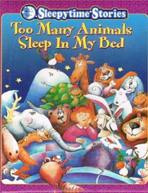 Sleepytime Stories (Too Many Animals Sleep in My Bed)