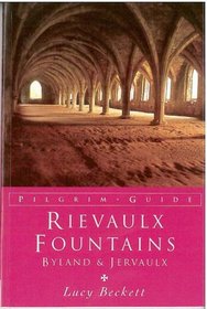 Rievaulx, Fountains, Byland and Jervaulx: The Cistercian Abbeys of North Yorkshire (Pilgrim Guides)