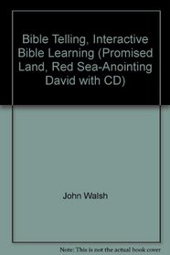 Bible Telling, Interactive Bible Learning (Promised Land, Red Sea-Anointing David with CD)