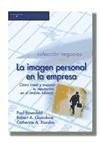 Imagen personal en la empresa: Como Crear Y Mejorar Tu Reputacion En El Ambito Laboral (Spanish Edition)