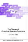 The Theory of Chemical Reaction Dynamics (NATO Science Series C: (closed))