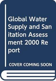 Global Water Supply and Sanitation Assessment 2000 Report