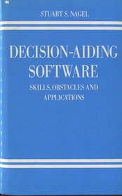 Decision-Aiding Software: Skills, Obstacles, and Applications (Policy Studies Organization Series)