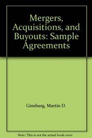 Mergers, Acquisitions, and Buyouts: Sample Agreements