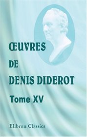 Euvres de Denis Diderot: Tome 15. Dictionnaire encyclopdique. III (French Edition)