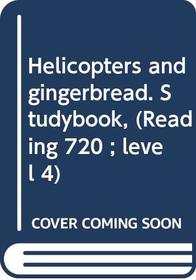 Helicopters and gingerbread. Studybook, (Reading 720 ; level 4)