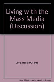 Living with the Mass Media (Discussion)