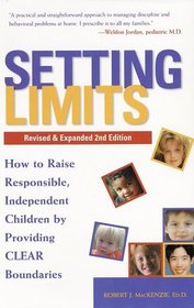 Setting Limits : How to Raise Responsible, Independent Children by Providing Clear Boundaries