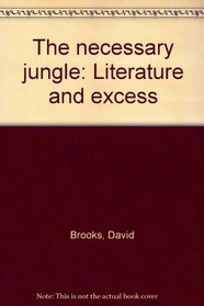 The necessary jungle: Literature and excess