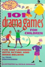 101 Drama Games for Children: Fun and Learning With Acting and Make-Believe (Hunter House Smartfun Book)