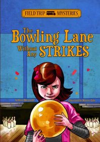 The Bowling Lane Without Any Strikes (Field Trip Mysteries)