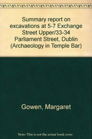 Summary report on excavations at 5-7 Exchange Street Upper/33-34 Parliament Street, Dublin (Temple Bar archaeological report)