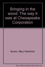 Bringing in the wood: The way it was at Chesapeake Corporation