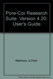 Pore-Cor Research Suite: User's Guide: Version 4.20