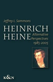 Heinrich Heine: Alternative Perspectives 1985 - 2005