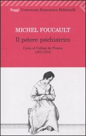 Il potere psichiatrico. Corso al Collge de France (1973-1974)