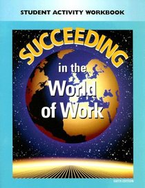 Succeeding In The World Of Work: Student Activity Workbook