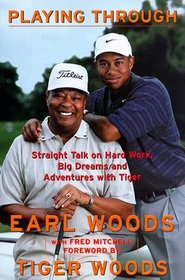 Playing Through: Straight Talk on Hard Work, Big Dreams and Adventures With Tiger
