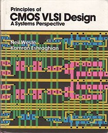 Principles of CMOS VLSI design: A systems perspective (VLSI systems series)