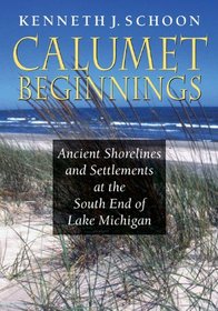 Calumet Beginnings: Ancient Shorelines and Settlements at the South End of Lake Michigan