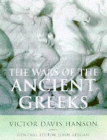 The Wars of the Ancient Greeks: And their Invention of Western Military Culture  (The History of Warfare)