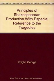 Principles of Shakespearean Production With Especial Reference to the Tragedies