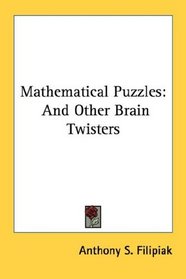 Mathematical Puzzles: And Other Brain Twisters