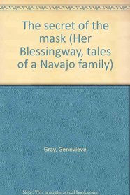The secret of the mask (Her Blessingway, tales of a Navajo family)