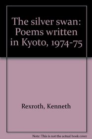 The silver swan: Poems written in Kyoto, 1974-75