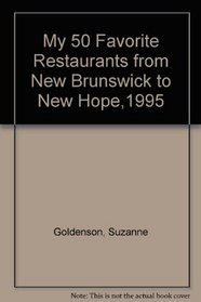 My 50 Favorite Restaurants from New Brunswick to New Hope,1995