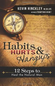 Habits, Hurts, and Hangups: 12 Steps to Heal the Natural Man