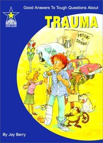 Trauma: Good Answers to Tough Questions About