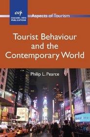Tourist Behaviour and the Contemporary World (Aspects of Tourism)