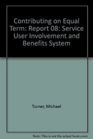 Contributing on Equal Term: Report 08: Service User Involvement and Benefits System