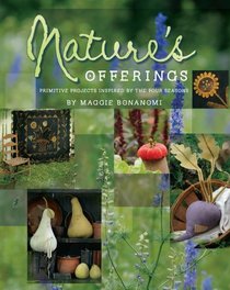 Nature's Offerings: Primitive Projects Inspired by the Four Seasons