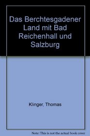 Das Berchtesgadener Land mit Bad Reichenhall und Salzburg (German Edition)