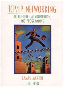 TCP/IP Networking : Architecture, Administration, and Programming