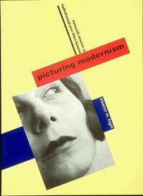 Picturing Modernism : Moholy-Nagy and Photography in Weimar Germany