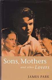 SONS,  MOTHERS AND OTHER LOVERS.