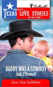 Daddy was a Cowboy (Lone Star Lullabies) (Greatest Texas Love Stories of  All Time, No 18)