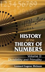 History of the Theory of Numbers, Volume I : Divisibility and Primality (History of the Theory of Numbers)