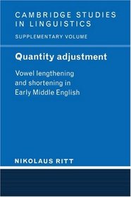 Quantity Adjustment : Vowel Lengthening and Shortening in Early Middle English (Cambridge Studies in Linguistics)