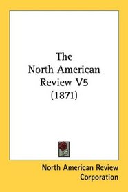 The North American Review V5 (1871)